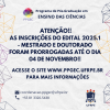  PRORROGAÇÃO DO PRAZO DE INSCRIÇÕES  - EDITAL DE SELEÇÃO E ADMISSÃO DE DISCENTES 2025